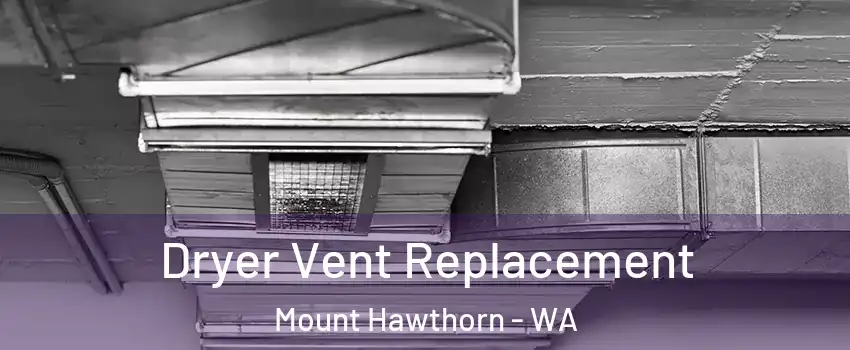 Dryer Vent Replacement Mount Hawthorn - WA