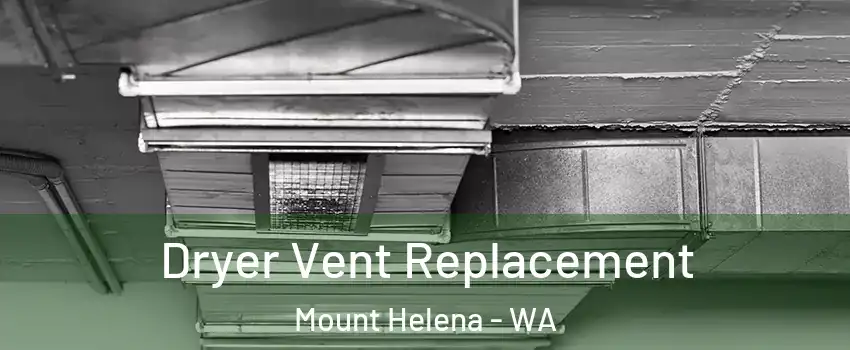 Dryer Vent Replacement Mount Helena - WA