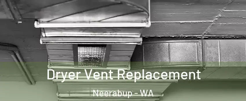 Dryer Vent Replacement Neerabup - WA
