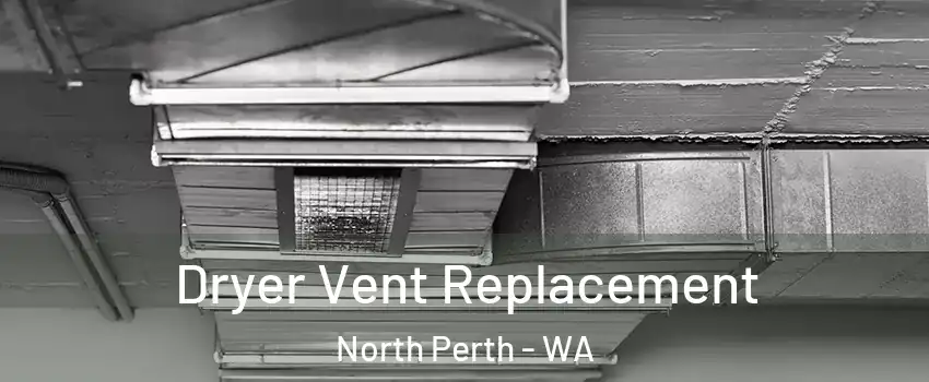 Dryer Vent Replacement North Perth - WA