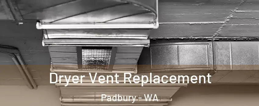 Dryer Vent Replacement Padbury - WA