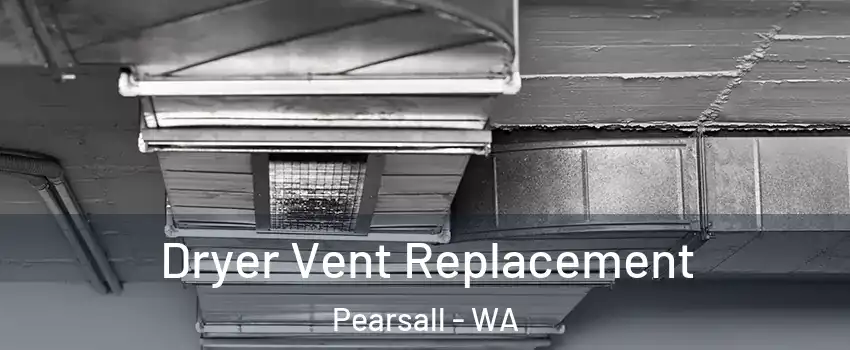 Dryer Vent Replacement Pearsall - WA