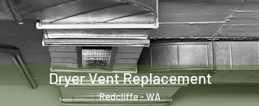 Dryer Vent Replacement Redcliffe - WA