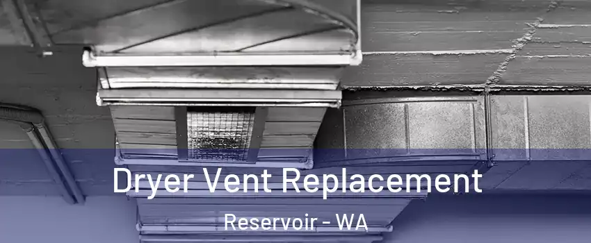 Dryer Vent Replacement Reservoir - WA
