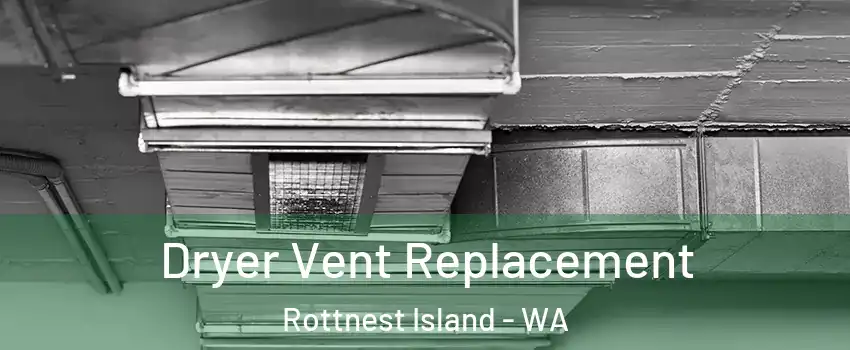 Dryer Vent Replacement Rottnest Island - WA