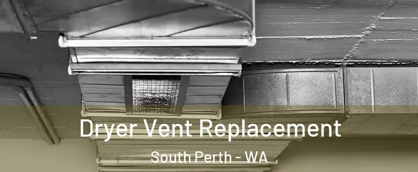 Dryer Vent Replacement South Perth - WA