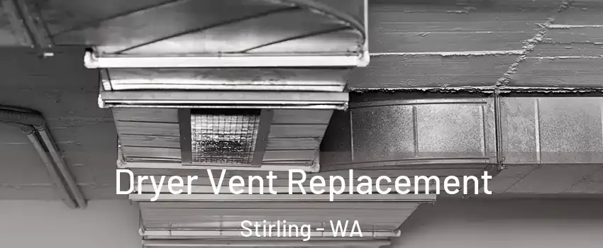 Dryer Vent Replacement Stirling - WA
