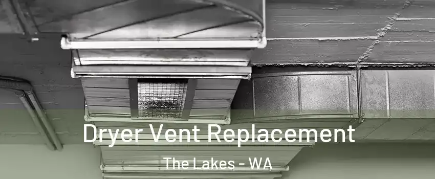 Dryer Vent Replacement The Lakes - WA