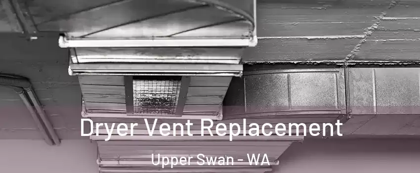 Dryer Vent Replacement Upper Swan - WA