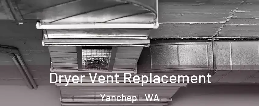 Dryer Vent Replacement Yanchep - WA