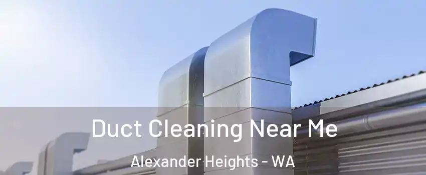 Duct Cleaning Near Me Alexander Heights - WA