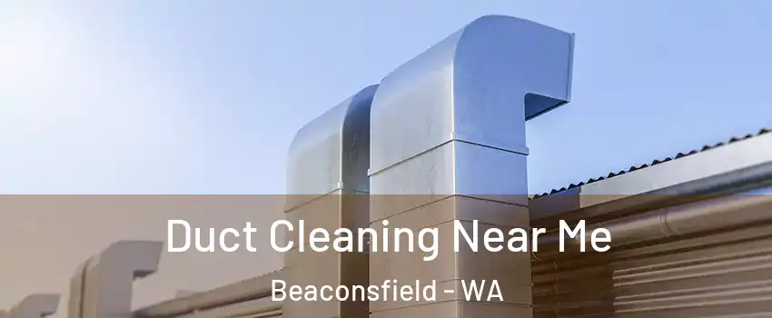  Duct Cleaning Near Me Beaconsfield - WA