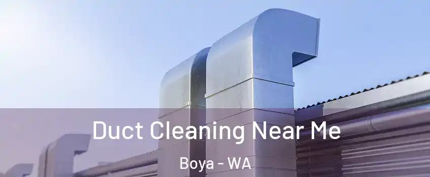Duct Cleaning Near Me Boya - WA