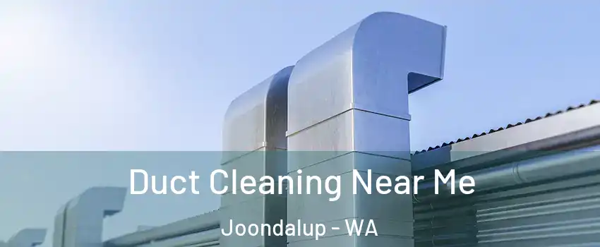Duct Cleaning Near Me Joondalup - WA