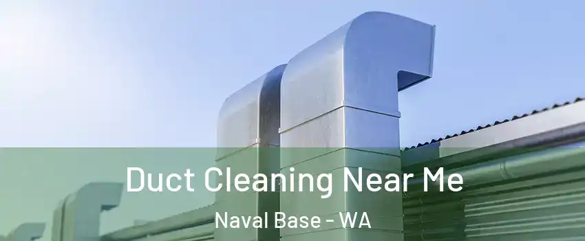 Duct Cleaning Near Me Naval Base - WA