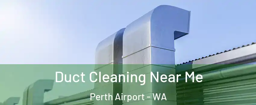 Duct Cleaning Near Me Perth Airport - WA