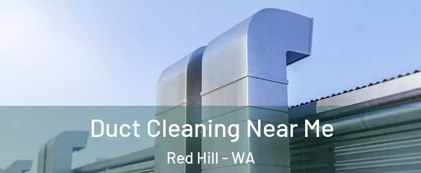 Duct Cleaning Near Me Red Hill - WA