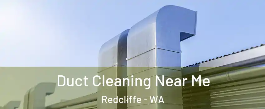 Duct Cleaning Near Me Redcliffe - WA