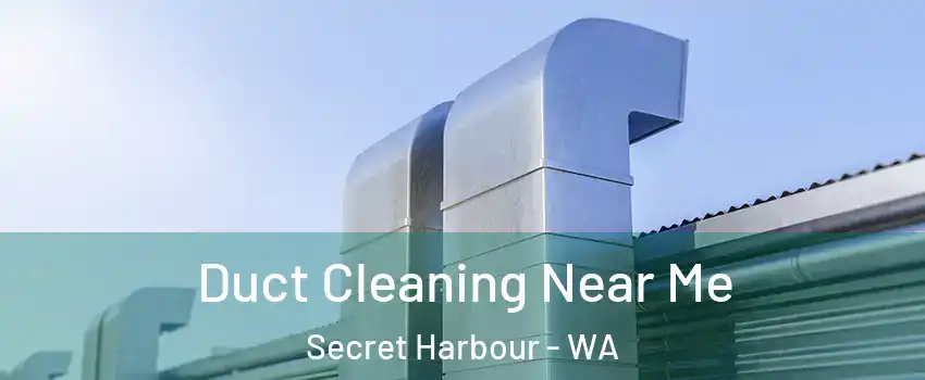 Duct Cleaning Near Me Secret Harbour - WA
