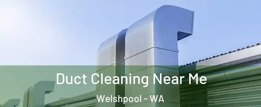 Duct Cleaning Near Me Welshpool - WA