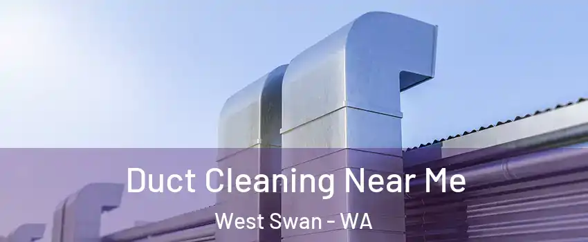 Duct Cleaning Near Me West Swan - WA