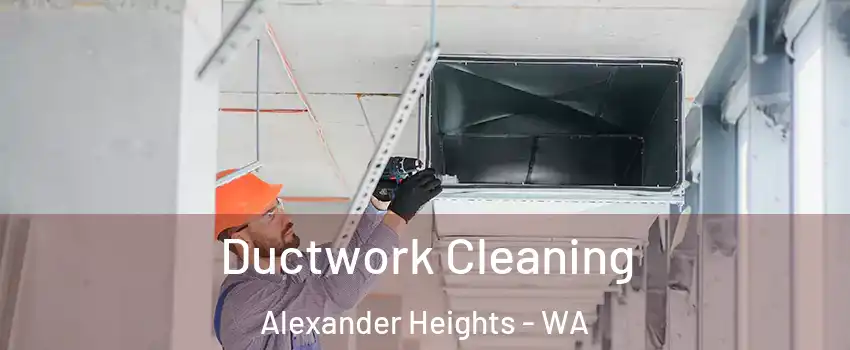 Ductwork Cleaning Alexander Heights - WA