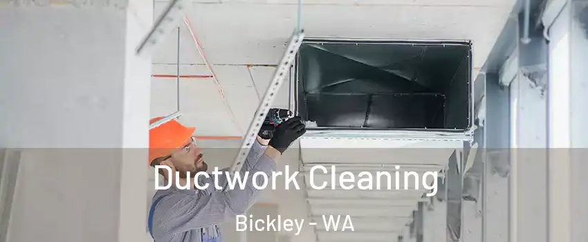 Ductwork Cleaning Bickley - WA