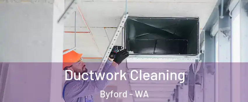 Ductwork Cleaning Byford - WA
