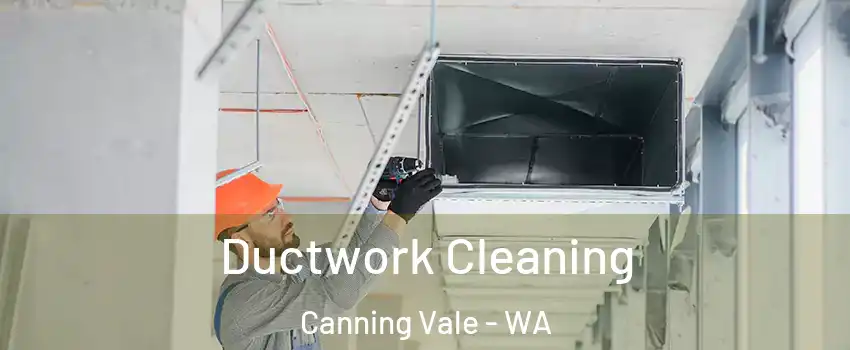 Ductwork Cleaning Canning Vale - WA