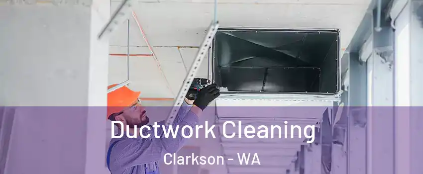 Ductwork Cleaning Clarkson - WA