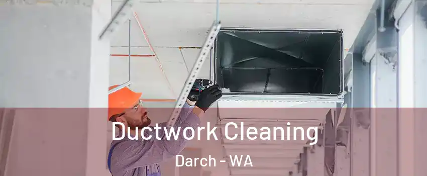 Ductwork Cleaning Darch - WA