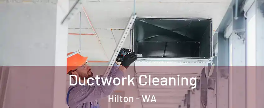 Ductwork Cleaning Hilton - WA