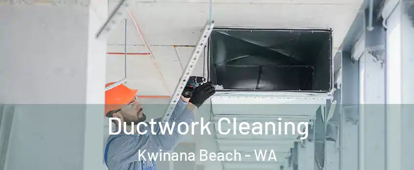 Ductwork Cleaning Kwinana Beach - WA