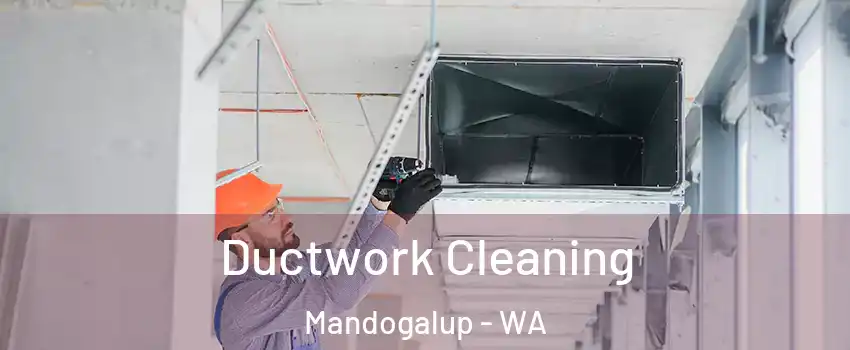 Ductwork Cleaning Mandogalup - WA