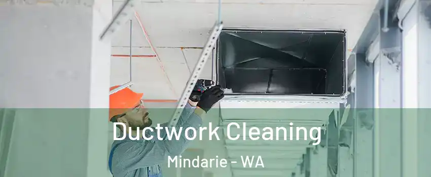 Ductwork Cleaning Mindarie - WA
