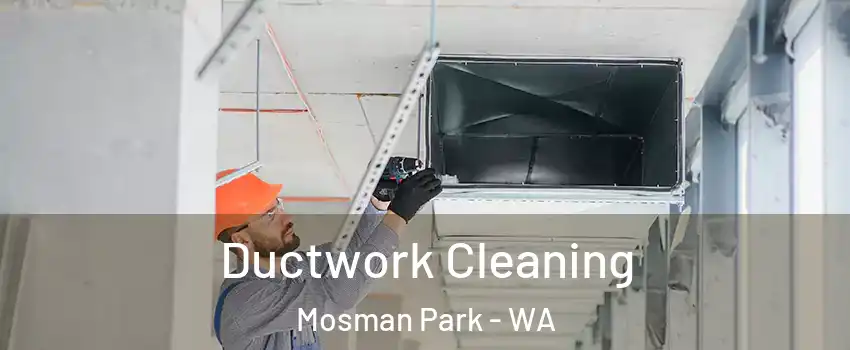 Ductwork Cleaning Mosman Park - WA