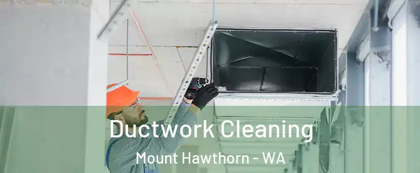 Ductwork Cleaning Mount Hawthorn - WA