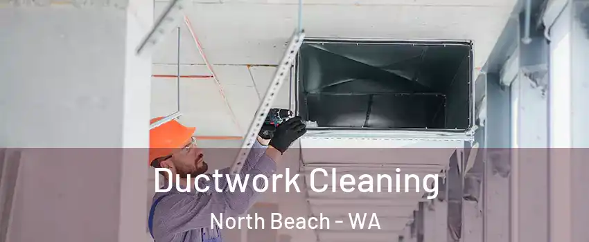 Ductwork Cleaning North Beach - WA