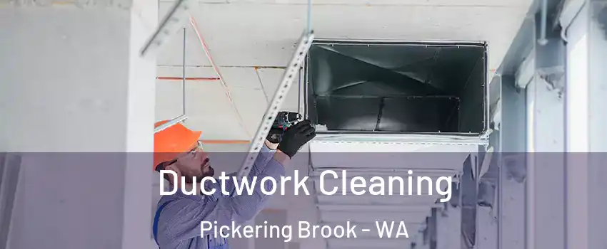 Ductwork Cleaning Pickering Brook - WA