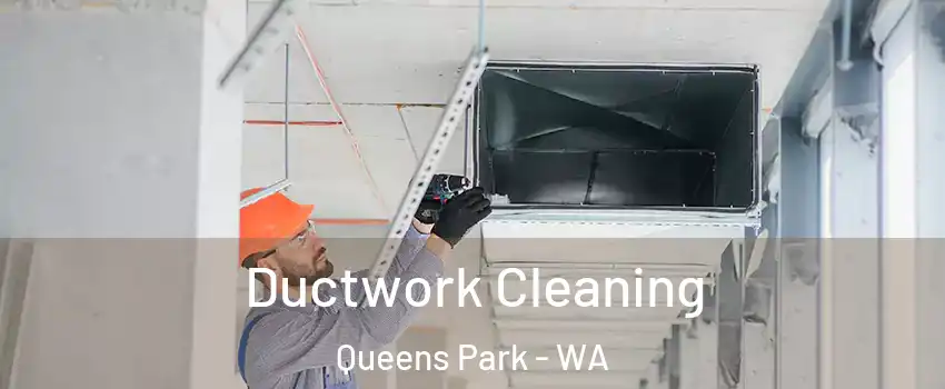 Ductwork Cleaning Queens Park - WA