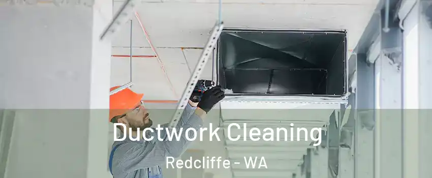 Ductwork Cleaning Redcliffe - WA