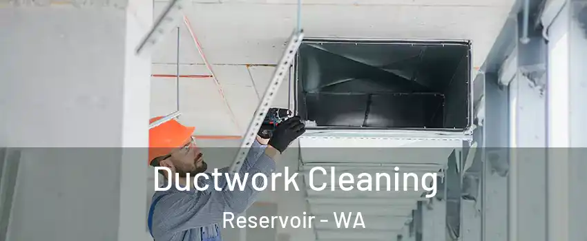 Ductwork Cleaning Reservoir - WA