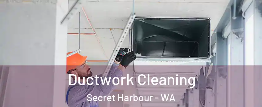 Ductwork Cleaning Secret Harbour - WA