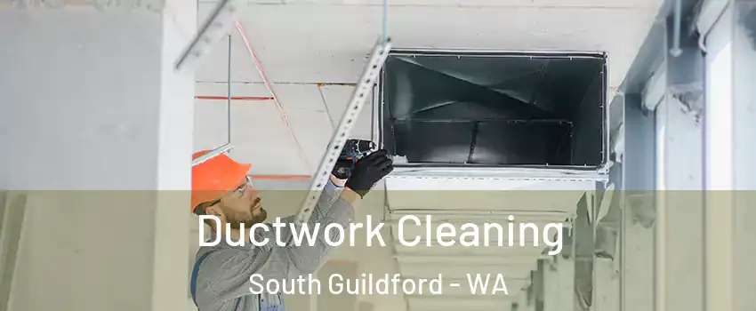 Ductwork Cleaning South Guildford - WA