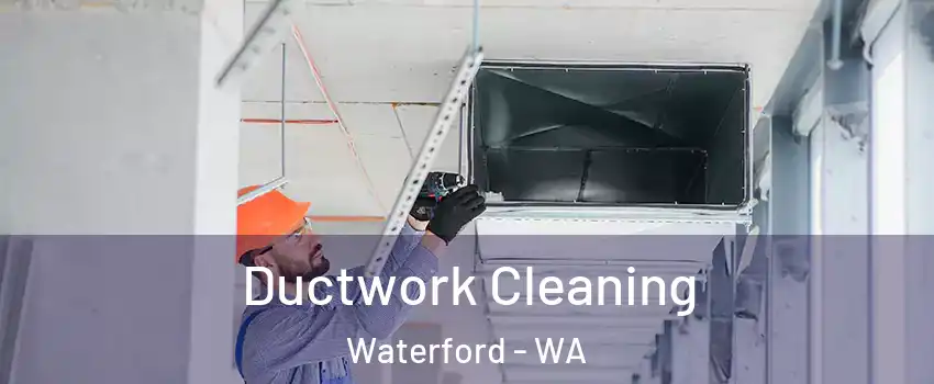 Ductwork Cleaning Waterford - WA