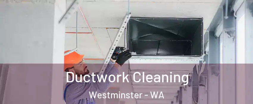Ductwork Cleaning Westminster - WA