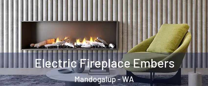 Electric Fireplace Embers Mandogalup - WA