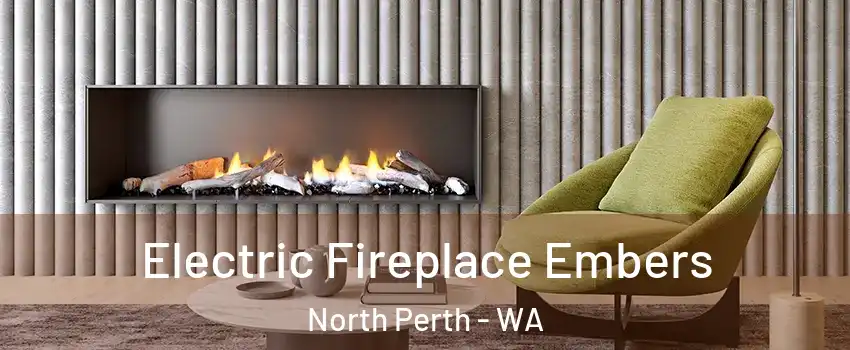 Electric Fireplace Embers North Perth - WA