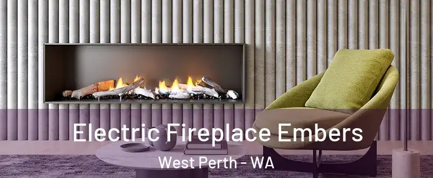 Electric Fireplace Embers West Perth - WA