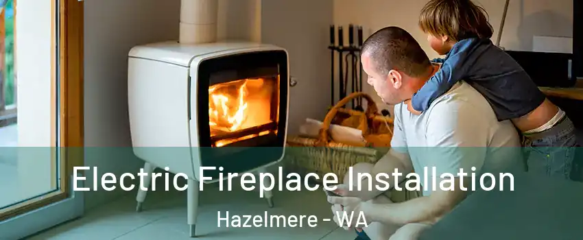 Electric Fireplace Installation Hazelmere - WA